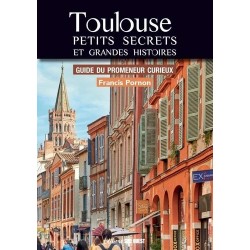 Toulouse : petits secrets et grandes histoires