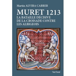Muret 1213 - La bataille décisive de la croisade contre les albigeois